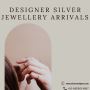 Explore Our Latest Designer Silver Jewellery Arrivals