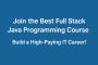 Join the Best Full Stack Java Programming Course Join the Best Full Stack Java Programming Course