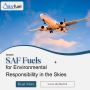 SAF Fuels for Environmental Responsibility in the Skies