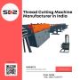 Thread Cutting Machine Manufacturer in India | SKZ Machinery