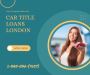 Borrow upto $50,000 cash quickly with Car Title Loans London