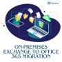 Migration from on-premises Exchange to Office 365 software