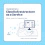 Transform with Cloud Infrastructure as a Service