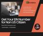 Get Your EIN Number for Non US Citizen