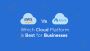AWS vs AZURE: Which Cloud Platform is Best for Businesses