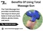 Benefits Of Using A Total Massage Gun For Muscle Recovery