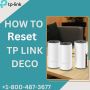 How to Reset Tp Link Deco | +1-800-487-3677 