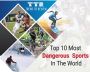 Top 10 Deadliest, Most Dangerous Sports in The World Top 10 Deadliest, Most Dangerous Sports in The World