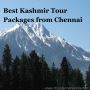 Popular Kashmir Tour Packages From Chennai