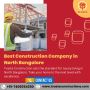 Best Construction Company in North Bangalore 