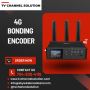 4G Bonding Encoder for live streaming 