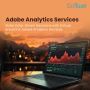 Make Data-Driven Decisions with Adobe Analytics Services
