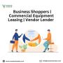 Business Shoppers | Commercial Equipment Leasing | Vendor Le