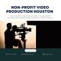 Non-Profit Video Production Houston 