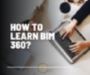 How to Learn BIM 360.