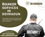 Bouncers Security Services in Dehradun