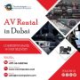Success Stories Make AV Rental Dubai an Ardent Favorite