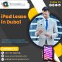 Lease iPads for Business Meetings in Dubai