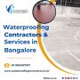 Waterproofing Contractors & Services in Bangalore