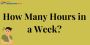 How Many Hours In a Week