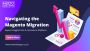 Navigating the Magento Migration Services Landscape