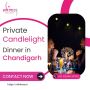 Private Candlelight Dinner In Chandigarh by Whimzy