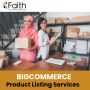 Bigcommerce Product Listing Services to take your business to new heights