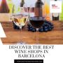 Discover the Best Wine Shops in Barcelona