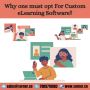 Why one must opt For Custom eLearning Software?