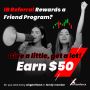 IB Referral rewards A Friend Program ? 