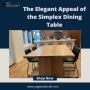 The Elegant Appeal of the Simplex Dining Table