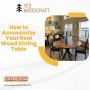 How to Accessorize Your Real Wood Dining Table