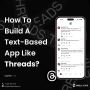 How to Build A Text-Based App Like Threads - ZimbleCode
