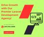 Drive Growth with Our Premier Laravel Development Agency!