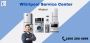 Looking for a Whirlpool Service Center? Call Us Now!