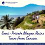 Book Semi-Private Mayan Ruins Tours from Cancun