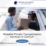 Reliable Private Transportation services in Cancun 