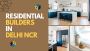 Best Residential Builders in Delhi NCR, Gurgaon, Noida