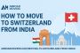 How to Move to Switzerland from India – A Complete Relocatio