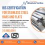  BIS Certification for Stainless Steel Bars and Flats