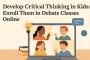 Develop Critical Thinking in Kids with Debate Classes Online