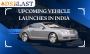 Top Upcoming Automobile Launches in India