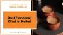 Best Tandoori Chai in Dubai