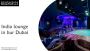 India lounge in bur dubai India lounge in bur dubai