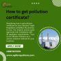 Expert Guidance on How to Get Pollution Certificate