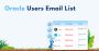 Target Prospects via Verified Oracle Users Email List USA