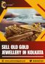Top Places to Sell Old Gold Jewellery for Cash in Kolkata 