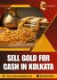Sell Gold for Cash in Kolkata - Cash On Old Gold