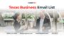 Buy Texas Business Email List for Targeted B2B Outreach!
