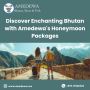 Discover Enchanting Bhutan with Amedewa's Honeymoon Packages